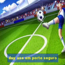 day use em porto seguro