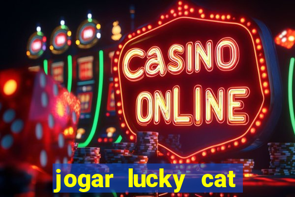 jogar lucky cat modo demo