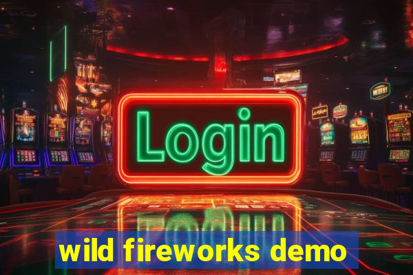 wild fireworks demo