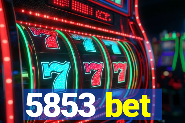 5853 bet