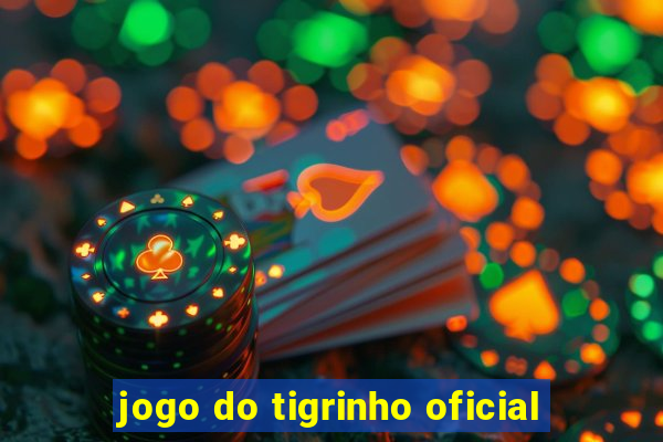 jogo do tigrinho oficial