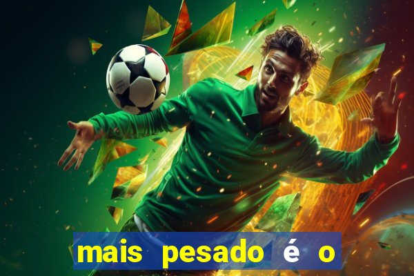 mais pesado é o céu filme completo