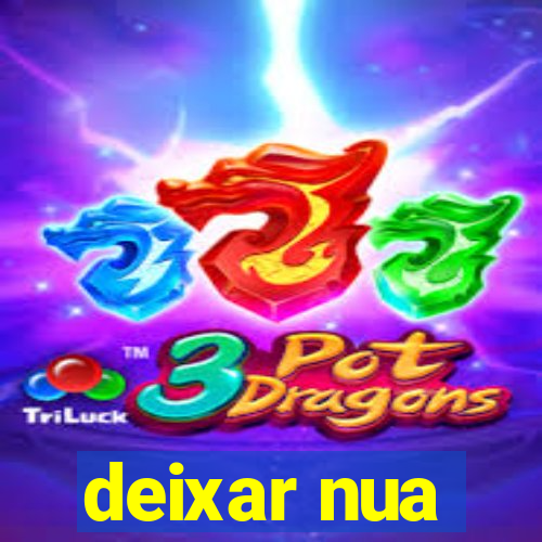 deixar nua