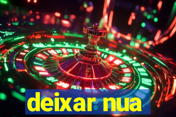deixar nua
