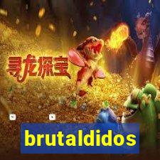 brutaldidos