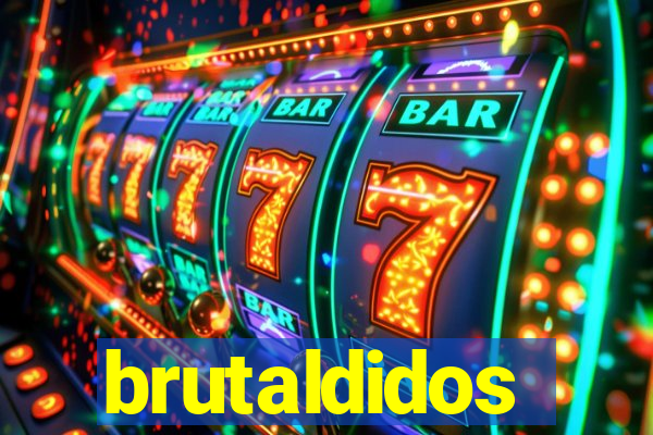 brutaldidos