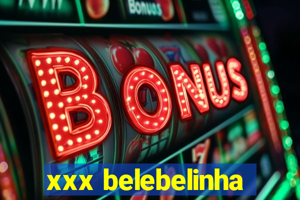 xxx belebelinha
