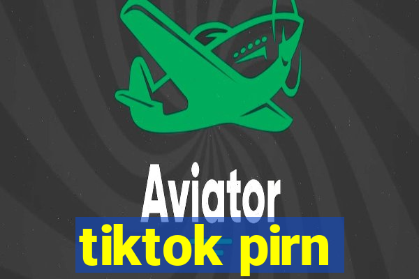 tiktok pirn