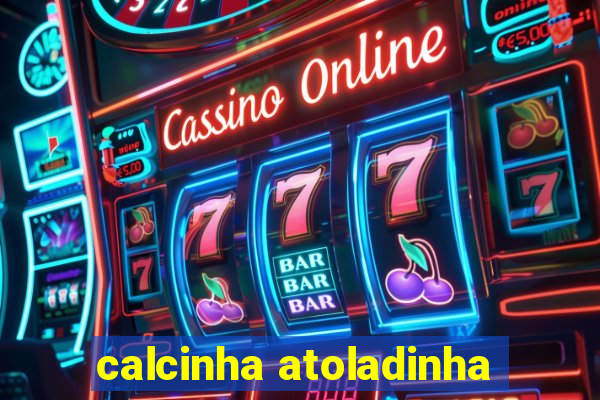 calcinha atoladinha