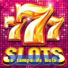 o tampa da bola ao vivo hoje