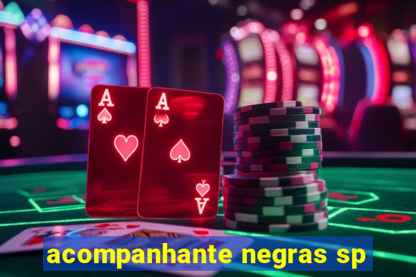 acompanhante negras sp