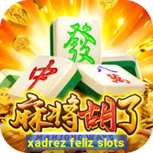 xadrez feliz slots