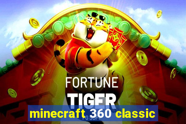minecraft 360 classic