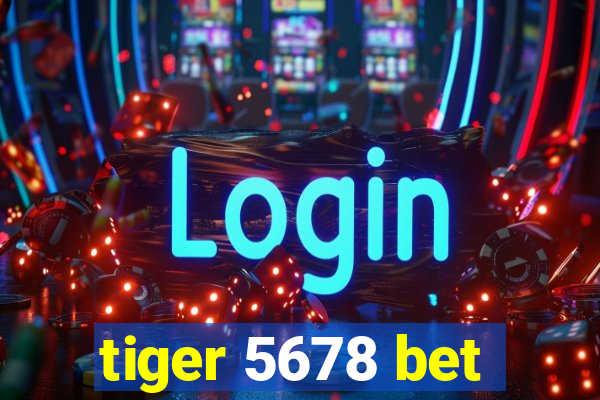 tiger 5678 bet