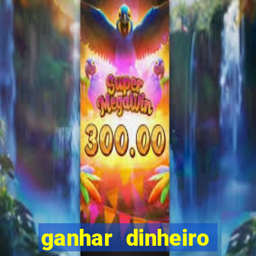 ganhar dinheiro agora na conta