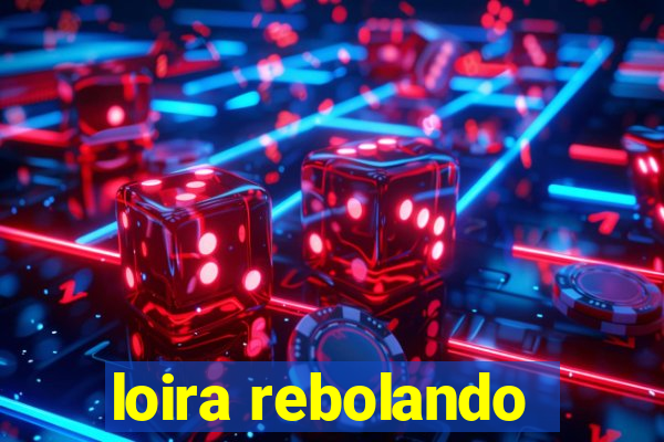 loira rebolando