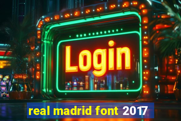 real madrid font 2017