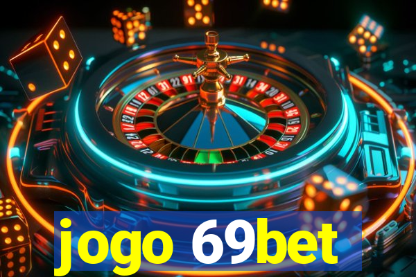 jogo 69bet
