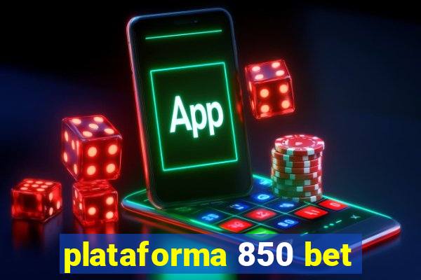 plataforma 850 bet