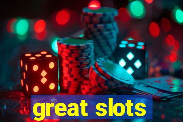 great slots