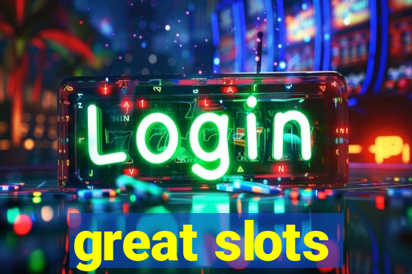 great slots