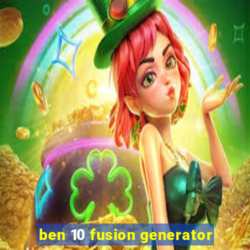 ben 10 fusion generator