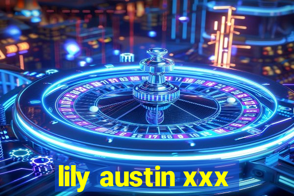 lily austin xxx