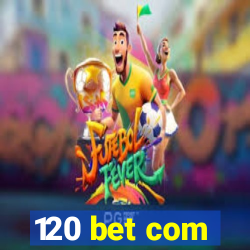 120 bet com