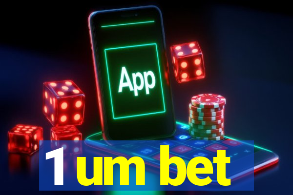 1 um bet