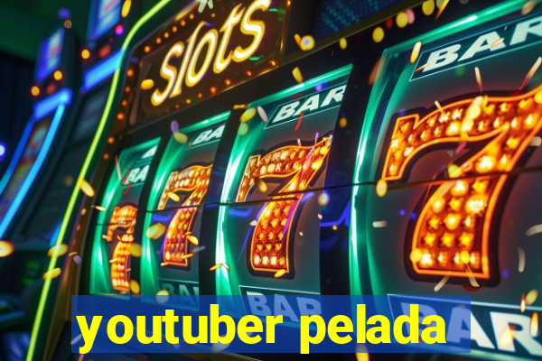 youtuber pelada