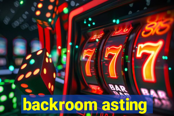 backroom asting