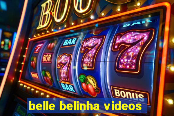 belle belinha videos