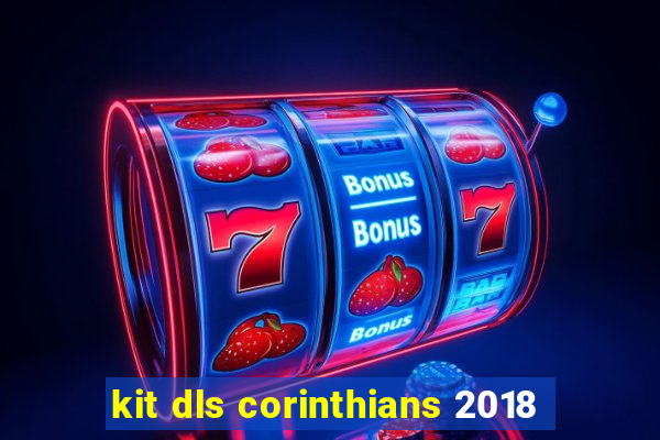 kit dls corinthians 2018