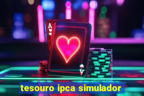 tesouro ipca simulador