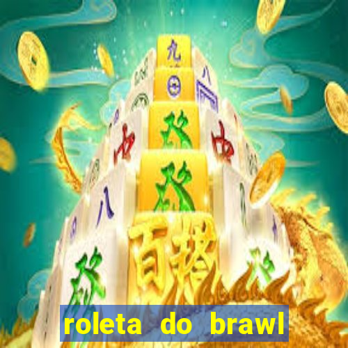 roleta do brawl stars 2024