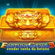 vender conta da betano