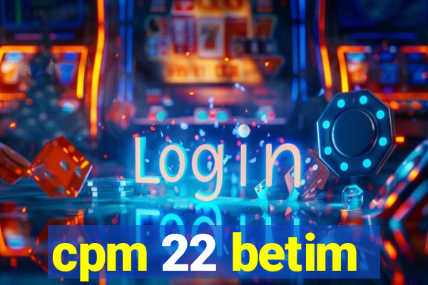 cpm 22 betim