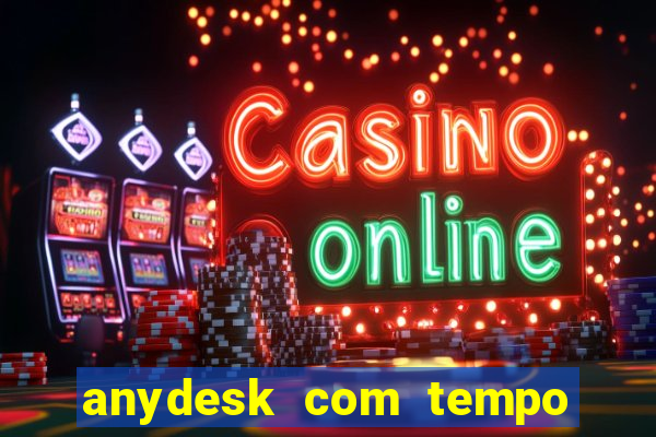 anydesk com tempo de uso