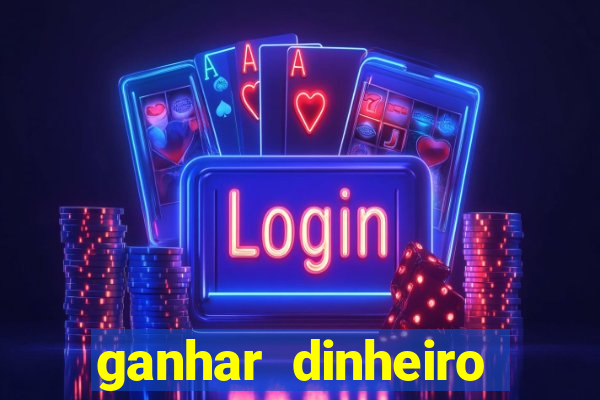 ganhar dinheiro jogando gratis