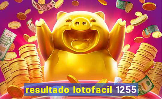 resultado lotofacil 1255
