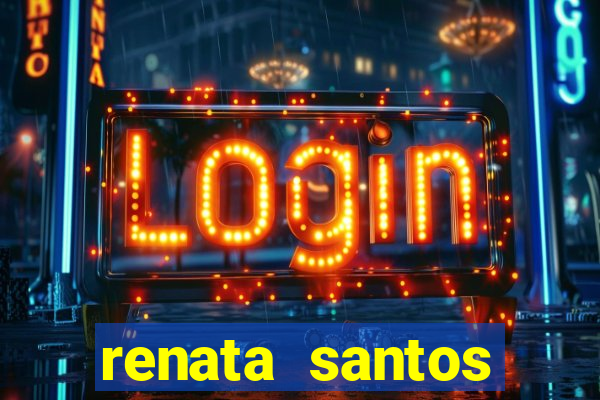 renata santos youtuber nua