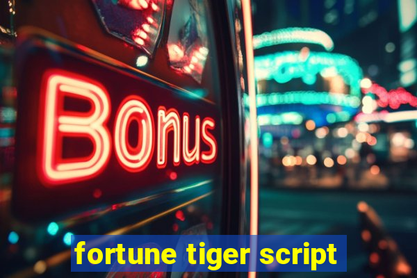 fortune tiger script