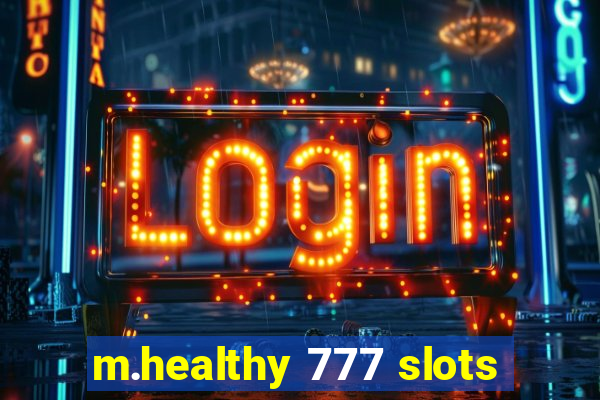 m.healthy 777 slots