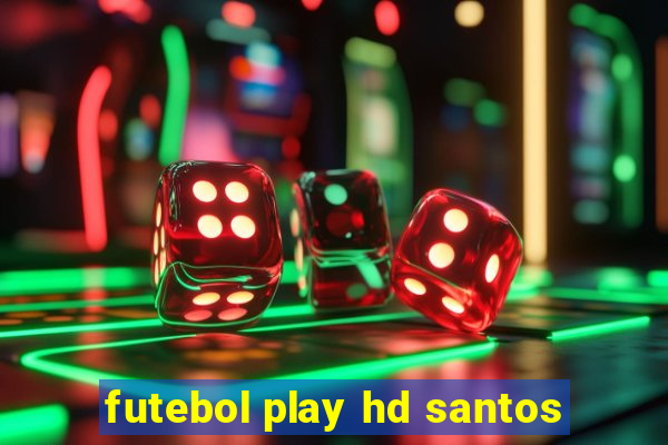 futebol play hd santos