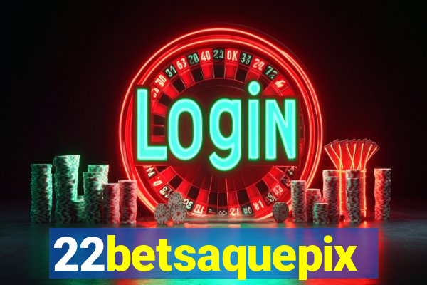 22betsaquepix