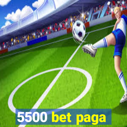5500 bet paga