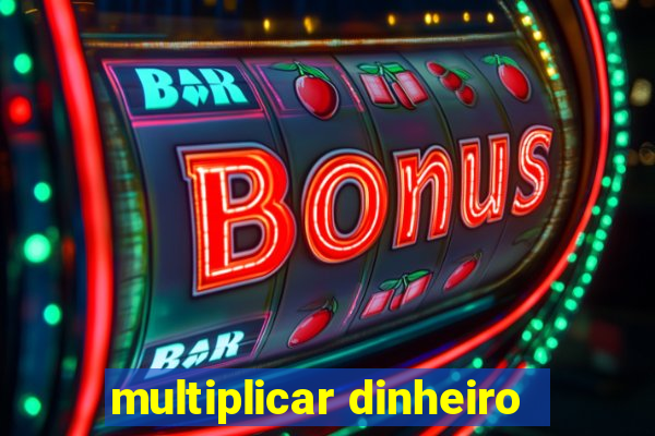 multiplicar dinheiro