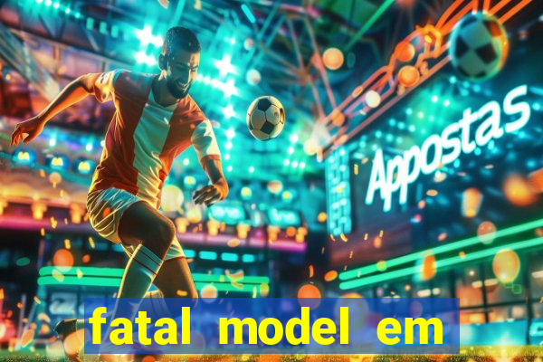 fatal model em eunapolis bahia
