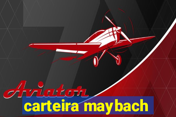 carteira maybach