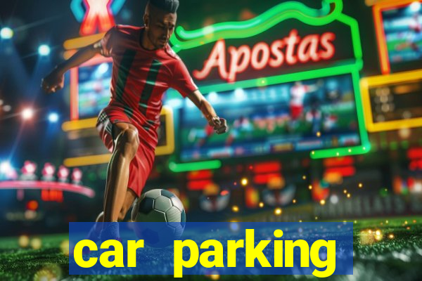 car parking dinheiro infinito e tudo desbloqueado 2024